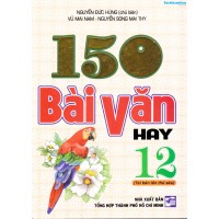 150 Bài văn hay 12 (Tái bản 6) 150 Bài văn hay 12 (Tái bản 6)